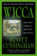 Wicca: Una Guia Para La Practica Individual - Cunningham, Scott