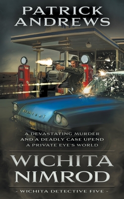 Wichita Nimrod: A Private Eye Series - Andrews, Patrick