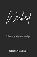 Wicked: A Tale of Gravity and Missteps