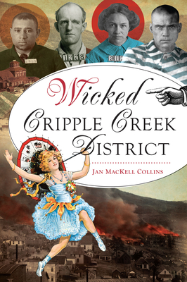 Wicked Cripple Creek District - Collins, Jan Mackell