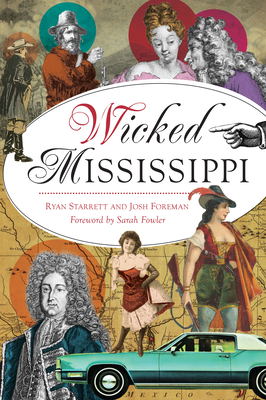 Wicked Mississippi - Starrett, Ryan, and Foreman, Josh, and Fowler, Sarah (Foreword by)