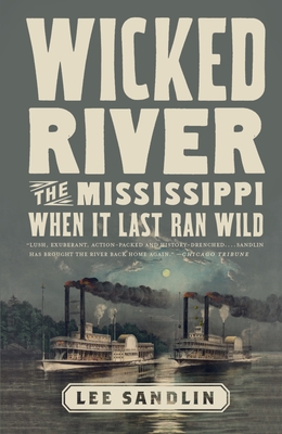 Wicked River: The Mississippi When It Last Ran Wild - Sandlin, Lee