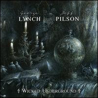 Wicked Underground - George Lynch / Jeff Pilson