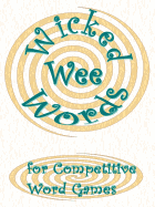 Wicked Wee Words: For Competitive Word Games