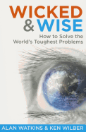 Wicked & Wise: How to Solve the World's Toughest Problems