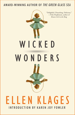 Wicked Wonders - Klages, Ellen, and Fowler, Karen Joy (Introduction by)