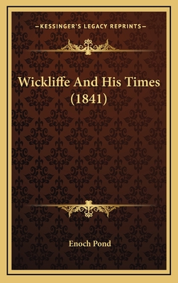 Wickliffe and His Times (1841) - Pond, Enoch