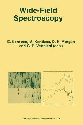 Wide-Field Spectroscopy: Proceedings of the 2nd Conference of the Working Group of Iau Commission 9 on "Wide-Field Imaging" Held in Athens, Greece, May 20-25, 1996 - Kontizas, E (Editor), and Kontizas, M (Editor), and Morgan, D H (Editor)