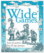 Wide Games: Lots of Games for All Age Groups - Sutcliffe, Helen (Editor)