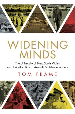 Widening Minds: The University of New South Wales and the education of Australia's defence leaders - Frame, Tom