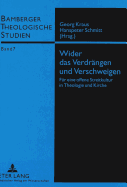 Wider Das Verdraengen Und Verschweigen: Fuer Eine Offene Streitkultur in Theologie Und Kirche