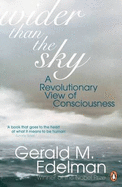 Wider Than the Sky: A Revolutionary View of Consciousness