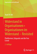 Widerstand in Organisationen * Organisationen im Widerstand - Revisited: Plattformen, Edupunks und die Free Crowd