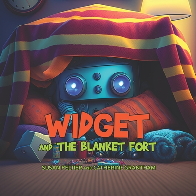 Widget and the Blanket Fort - Grantham, Catherine, and Allen, Eli (Contributions by)