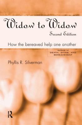 Widow to Widow: How the Bereaved Help One Another - Silverman, Phyllis R