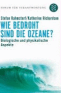 Wie Bedroht Sind Die Ozeane? - Rahmstorf, Stefan; Richardson, Katherine; Wiegandt, Klaus; Brandau, Birgit