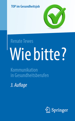 Wie Bitte?: Kommunikation in Gesundheitsberufen - Tewes, Renate