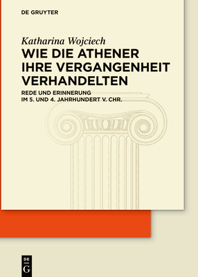 Wie die Athener ihre Vergangenheit verhandelten - Wojciech, Katharina