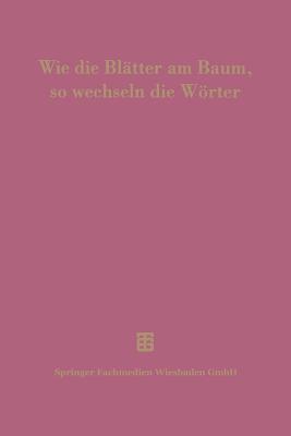 Wie Die Bltter Am Baum, So Wechseln Die Wrter: 100 Jahre Thesaurus Linguae Latinae - Krmer, Dietfried (Editor), and Delz, Josef, and Flury, Peter