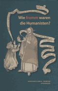 Wie Fromm Waren Die Humanisten?