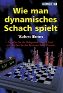 Wie Man Dynamisches Schach Spielt - Beim, Valeri