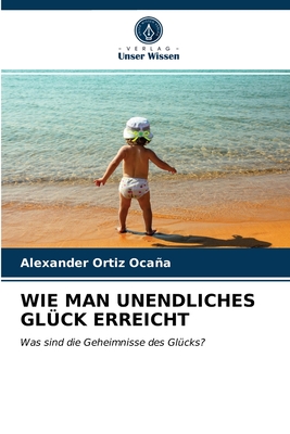 Wie Man Unendliches Gl?ck Erreicht - Ortiz Ocaa, Alexander