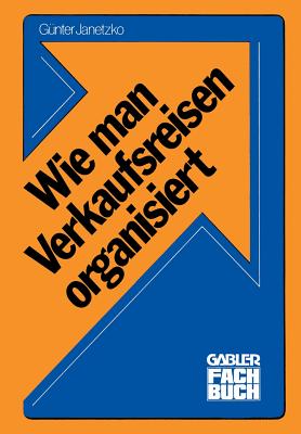 Wie Man Verkaufsreisen Organisiert - Janetzko, G?nter