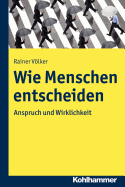 Wie Menschen Entscheiden: Anspruch Und Wirklichkeit