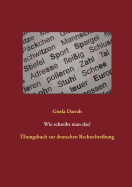 Wie schreibt man das?: ?bungsbuch zur deutschen Rechtschreibung