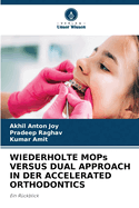 WIEDERHOLTE MOPs VERSUS DUAL APPROACH IN DER ACCELERATED ORTHODONTICS