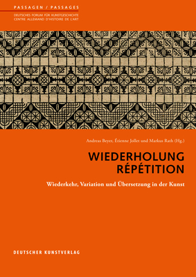 Wiederholung. Rptition: Wiederkehr, Variation Und bersetzung in Der Kunst - Beyer, Andreas (Editor), and Jollet, Etienne (Editor), and Rath, Markus (Editor)
