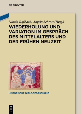 Wiederholung Und Variation Im Gespr?ch Des Mittelalters Und Der Fr?hen Neuzeit - Ro?bach, Nikola (Editor), and Schrott, Angela (Editor)