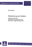 Wiederholung Und Variation: Untersuchung Ihrer Stilistischen Funktionen in Der Deutschen Gegenwartssprache