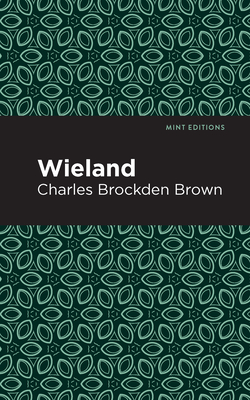 Wieland - Brown, Charles Brockden, and Editions, Mint (Contributions by)