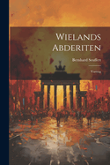 Wielands Abderiten: Vortrag