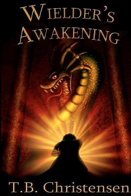 Wielder's Awakening - Christensen, T B