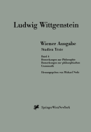 Wiener Ausgabe Studien Texte: Band 4: Bemerkungen Zur Philosophie. Bemerkungen Zur Philosophischen Grammatik