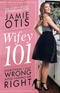 Wifey 101: Everything I Got Wrong After Meeting Mr. Right