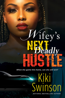 Wifey's Next Deadly Hustle - Swinson, Kiki