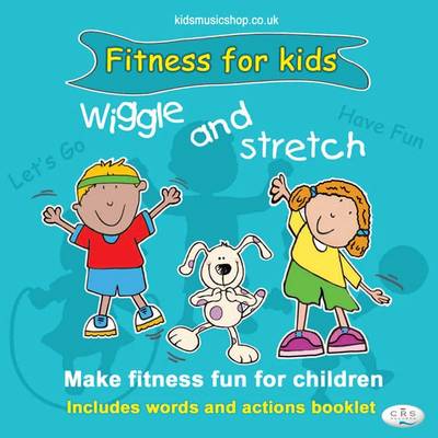 Wiggle and Stretch: Fitness for Kids - 