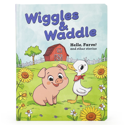 Wiggles & Waddle: Hello, Farm! - Hensel, Mike, and Cottage Door Press (Editor)