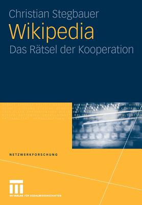 Wikipedia: Das Rtsel Der Kooperation - Stegbauer, Christian, and Rausch, Alexander (Contributions by), and Bauer, Elisabeth (Contributions by)