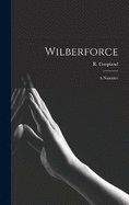 Wilberforce: A Narrative