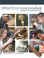 Wilberforce: An Activity Book: 24 Ready to Use Lesson Plans