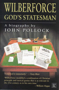 Wilberforce: God's Statesman - Pollock, John