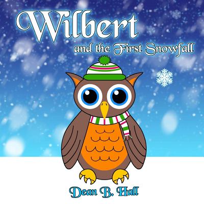 Wilbert and the First Snowfall - Hall, Dean B