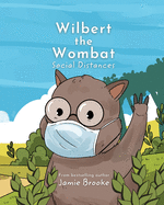 Wilbert the Wombat Social Distances: Teaching Children Kindness and Healthy Habits
