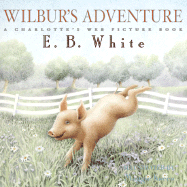 Wilbur's Adventure: A Charlotte's Web Picture Book