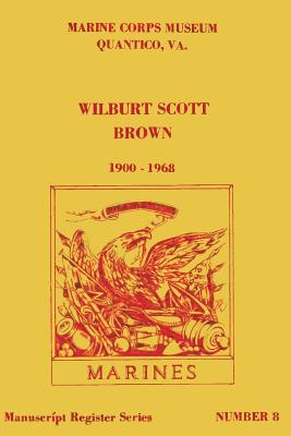 Wilburt Scott Brown, 1900 - 1968: P.C. 163 - Gordon, Martin K, and Marine Corps, U S