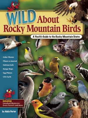 Wild about Rocky Mountain Birds: A Youth's Guide to the Rocky Mountain States - Porter, Adele